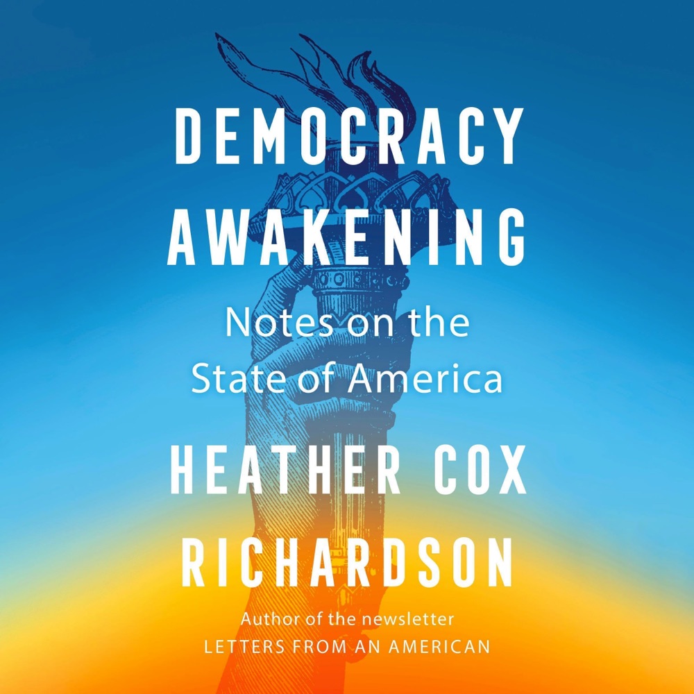 the book cover for Democracy Awakening: Notes on the State of America by Heather Cox Richardson